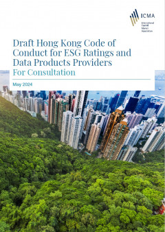 ICMA Draft Hong Kong Code of Conduct for ESG Ratings and Data Products Providers For Consultation - May 2024